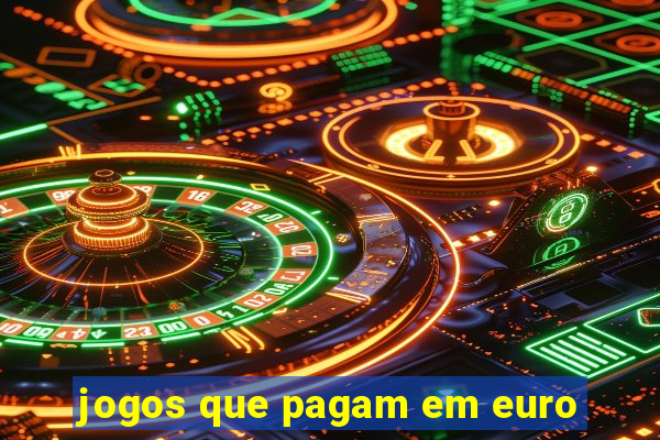 jogos que pagam em euro